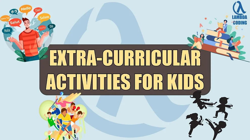 Boost Your Child's Growth: Top 10 Must-Try Extracurricular Activities –  Lambda Coding